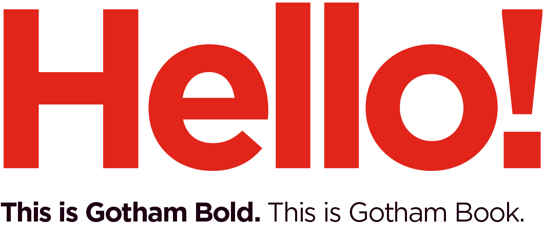 Hello! This is Gotham Bold. This is Gotham bold graphic.